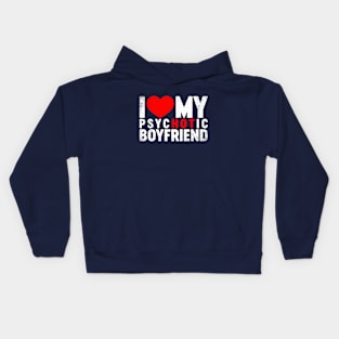 I Love My Psychotic Boyfriend Valentine's Day Kids Hoodie